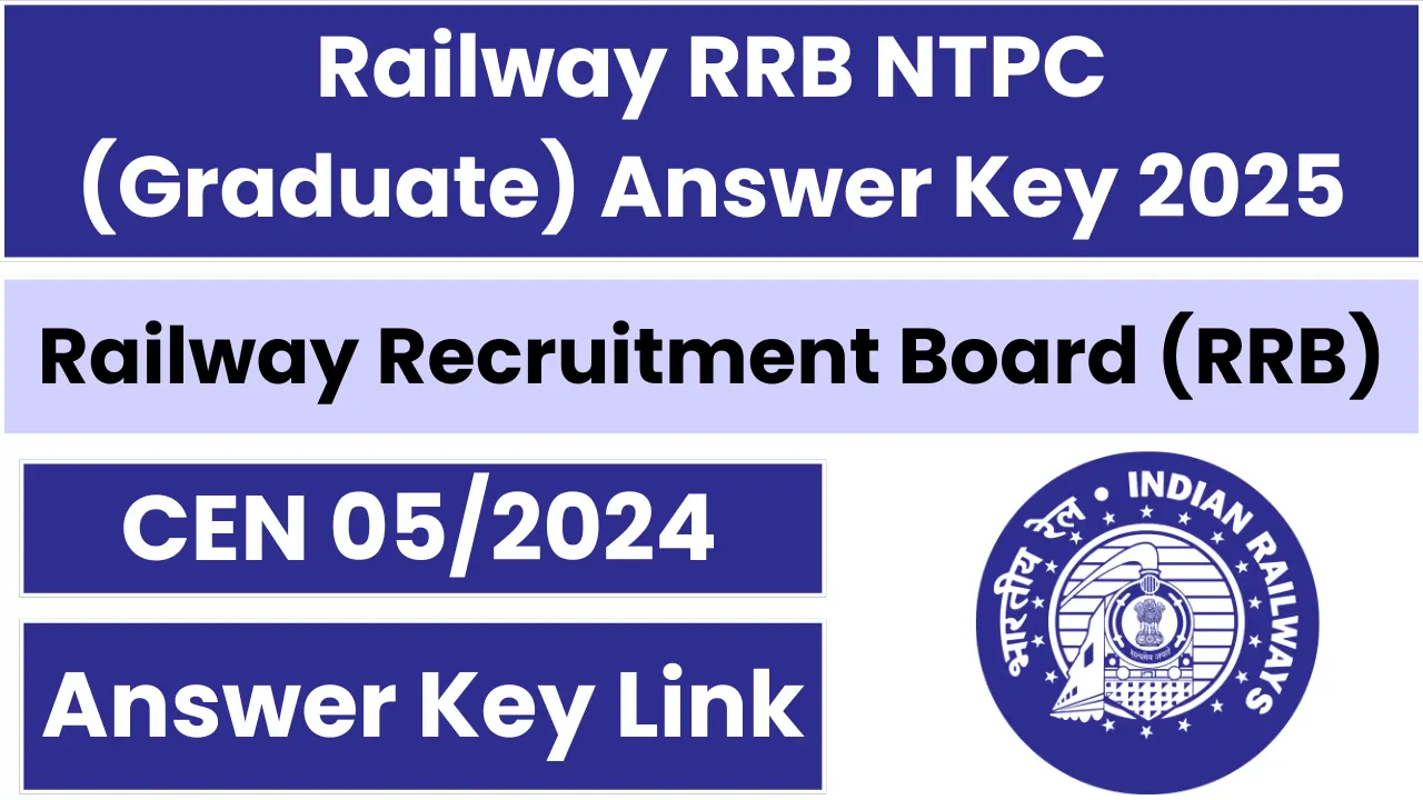 Railway RRB NTPC (Graduate) CEN 05_2024 Answer Key 2025