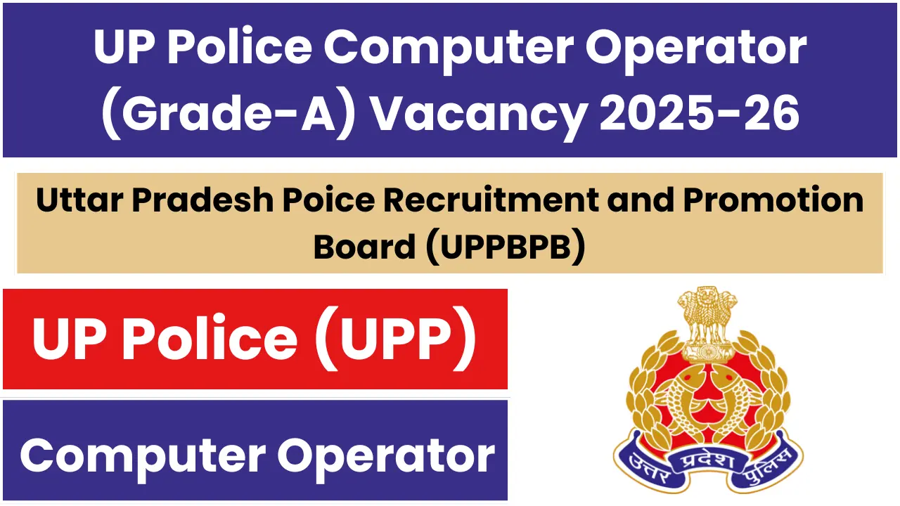 UP Police Computer Operator (Grade-A) Vacancy 2025-26