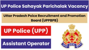 UP Police Sahayak Parichalak Vacancy
