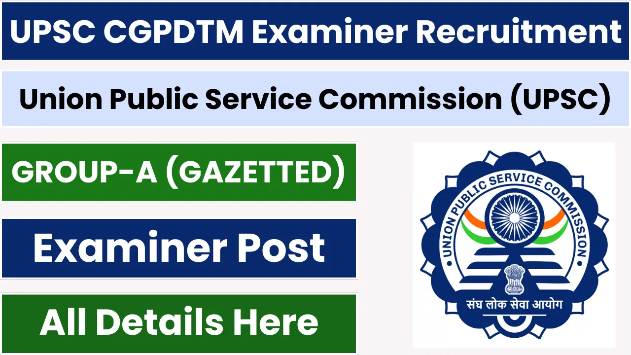 UPSC CGPDTM Examiner Recruitment