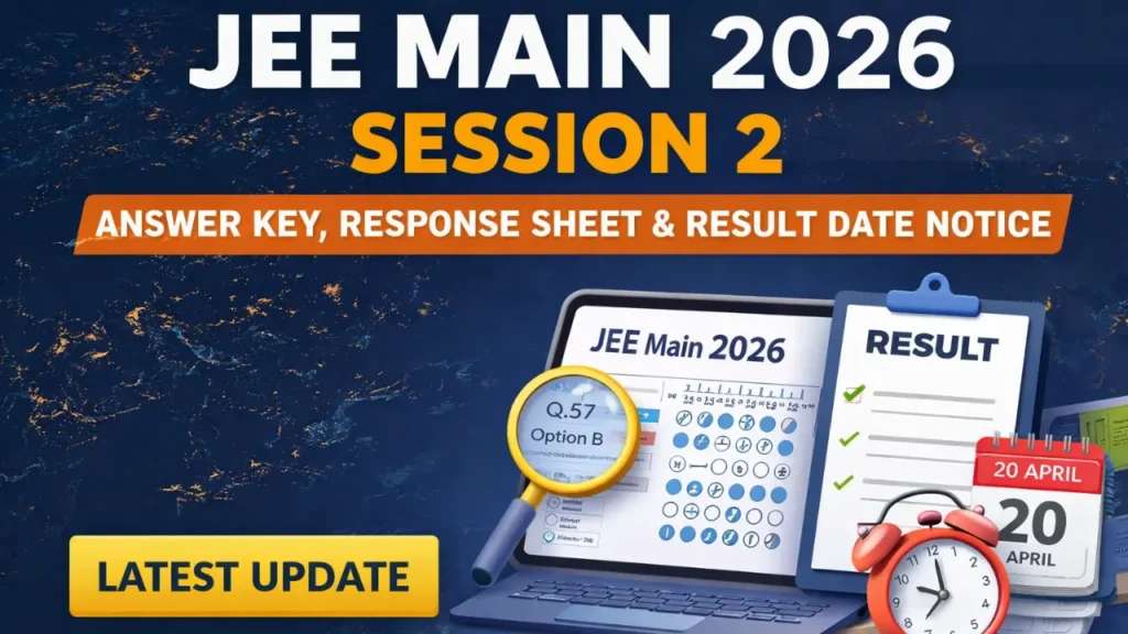JEE Main 2026 Session 2 Answer Key, Response Sheet & Result Date