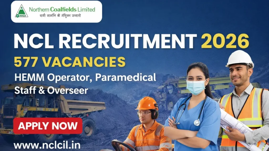 Northern Coalfields Limited (NCL) Recruitment 2026 HEMM Paramedical Staff Overseer